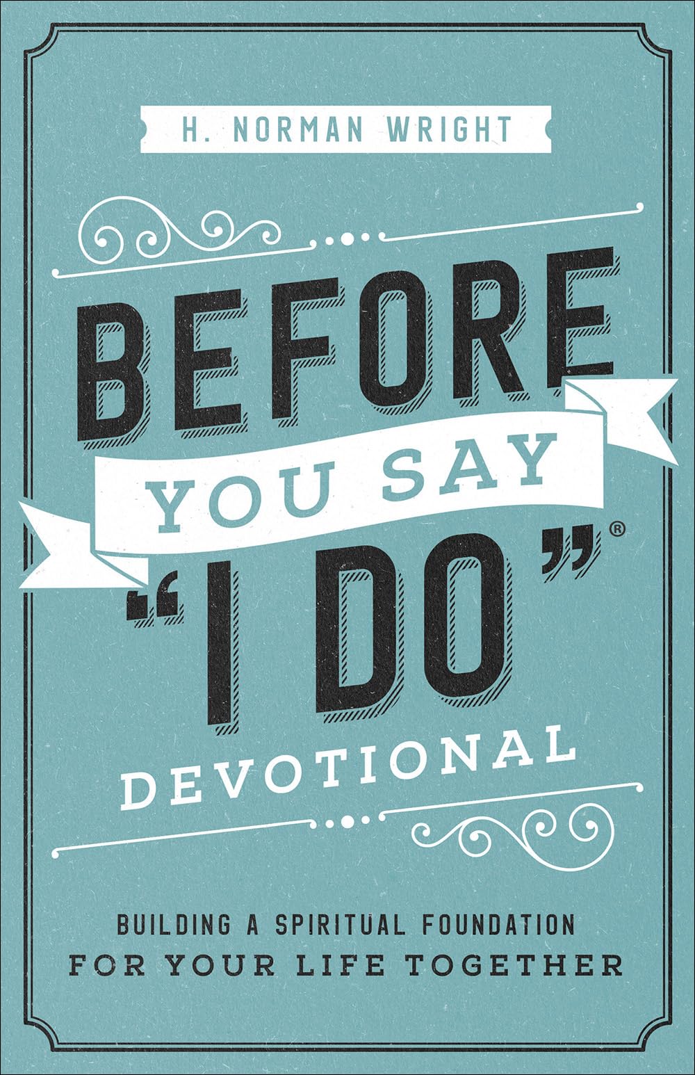Before You Say "I Do" Devotional: Building a Spiritual Foundation for Your Life Together - 3745