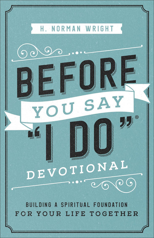 Before You Say "I Do" Devotional: Building a Spiritual Foundation for Your Life Together - 3745