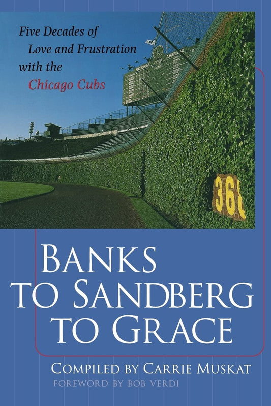 Banks to Sandberg to Grace: Five Decades of Love and Frustration with the Chicago Cubs - 3772