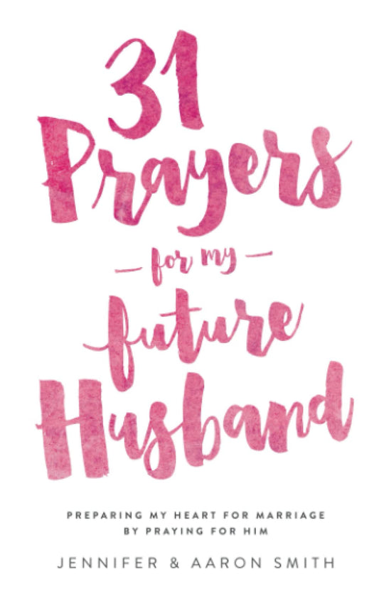 31 PRAYERS FOR MY FUTURE HUSBAND - 4582