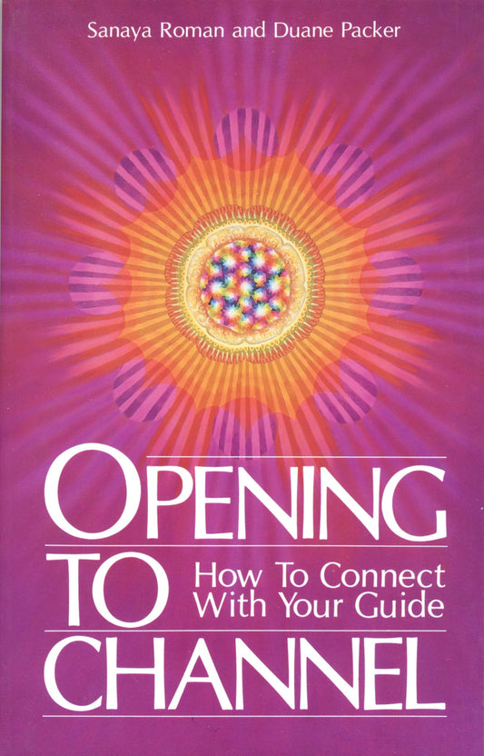 Opening to Channel: How to Connect with Your Guide (Sanaya Roman) - 4953