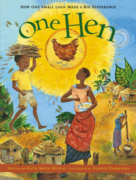 One Hen: How One Small Loan Made a Big Difference (CitizenKid, 5) - 2461