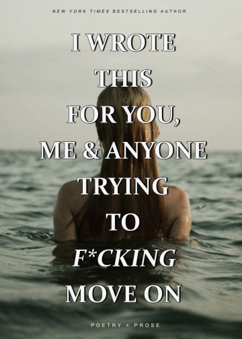 I WROTE THIS FOR YOU, ME AND ANYONE TRYING TO FUCKING MOVE ON - 9845