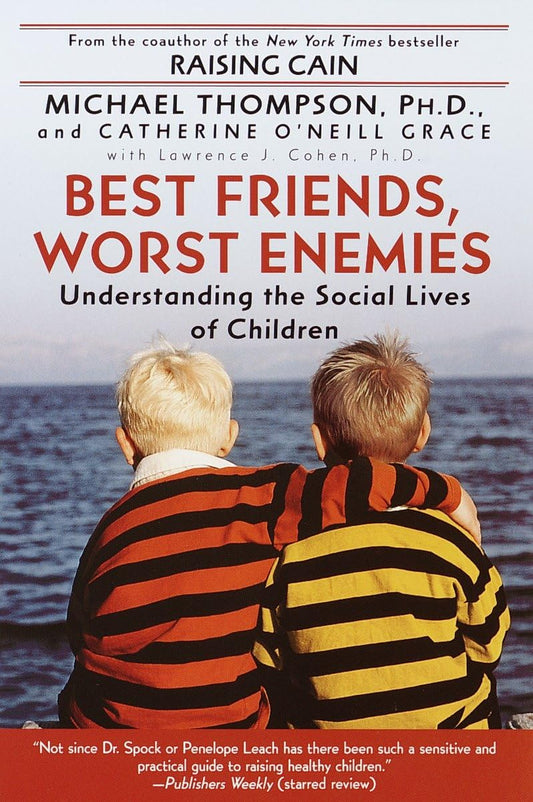 Best Friends, Worst Enemies: Understanding the Social Lives of Children - 3263