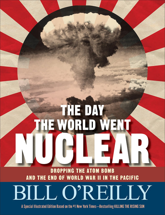 The Day the World Went Nuclear: Dropping the Atom Bomb and the End of World War II in the Pacific - 8232