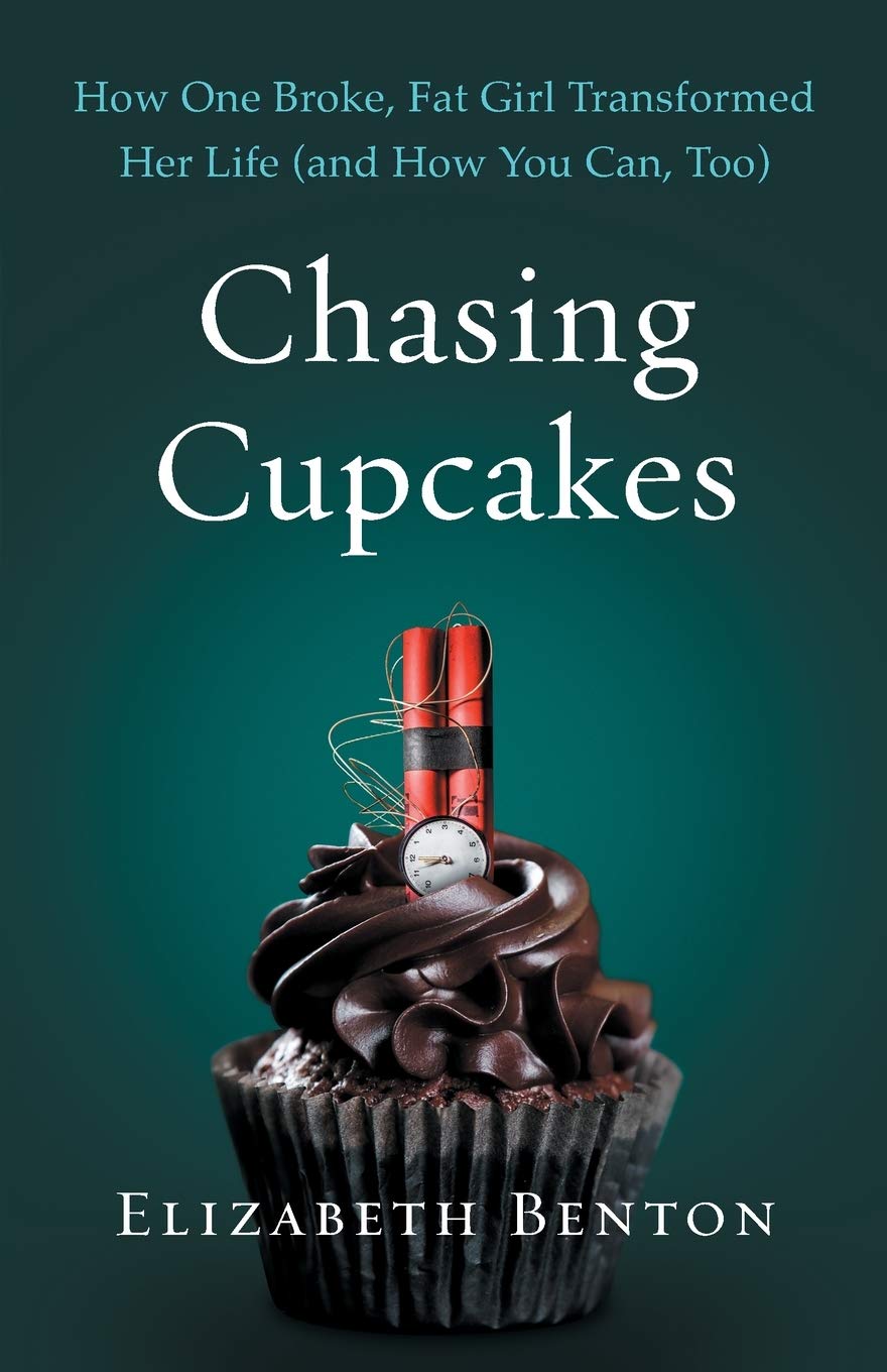 Chasing Cupcakes: How One Broke, Fat Girl Transformed Her Life (and How You Can, Too) - 8374