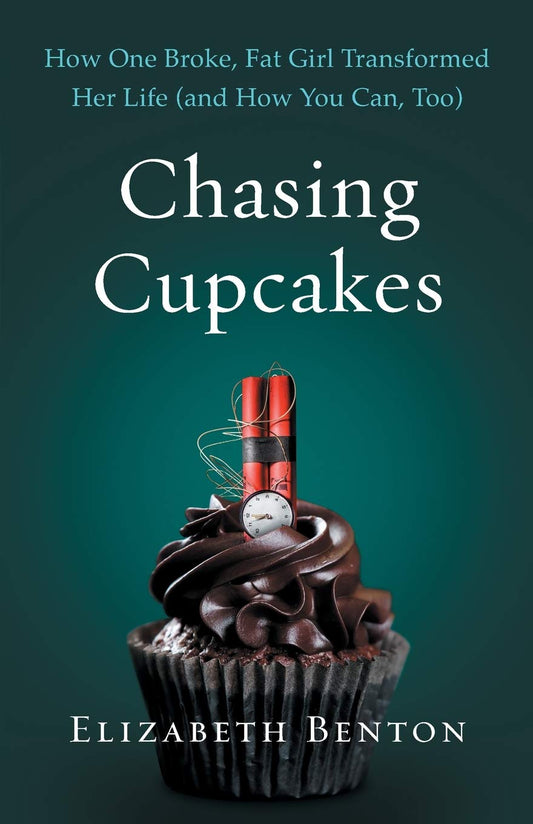 Chasing Cupcakes: How One Broke, Fat Girl Transformed Her Life (and How You Can, Too) - 8374