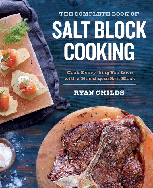 The Complete Book of Salt Block Cooking: Cook Everything You Love with a Himalayan Salt Block - 2591