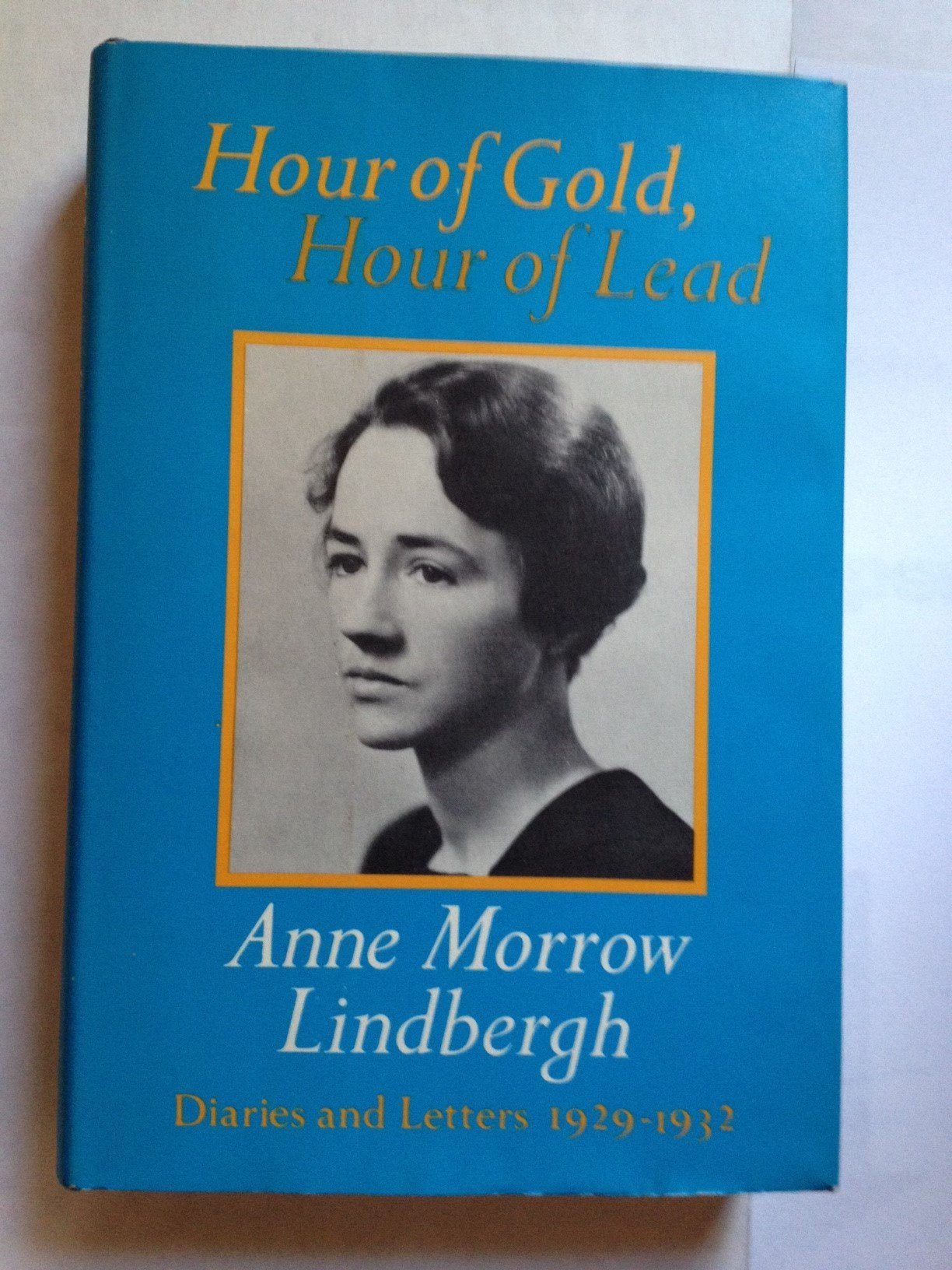 Hour of Gold, Hour of Lead: Diaries and Letters of Anne Morrow Lindbergh 1929-1932 - 8179