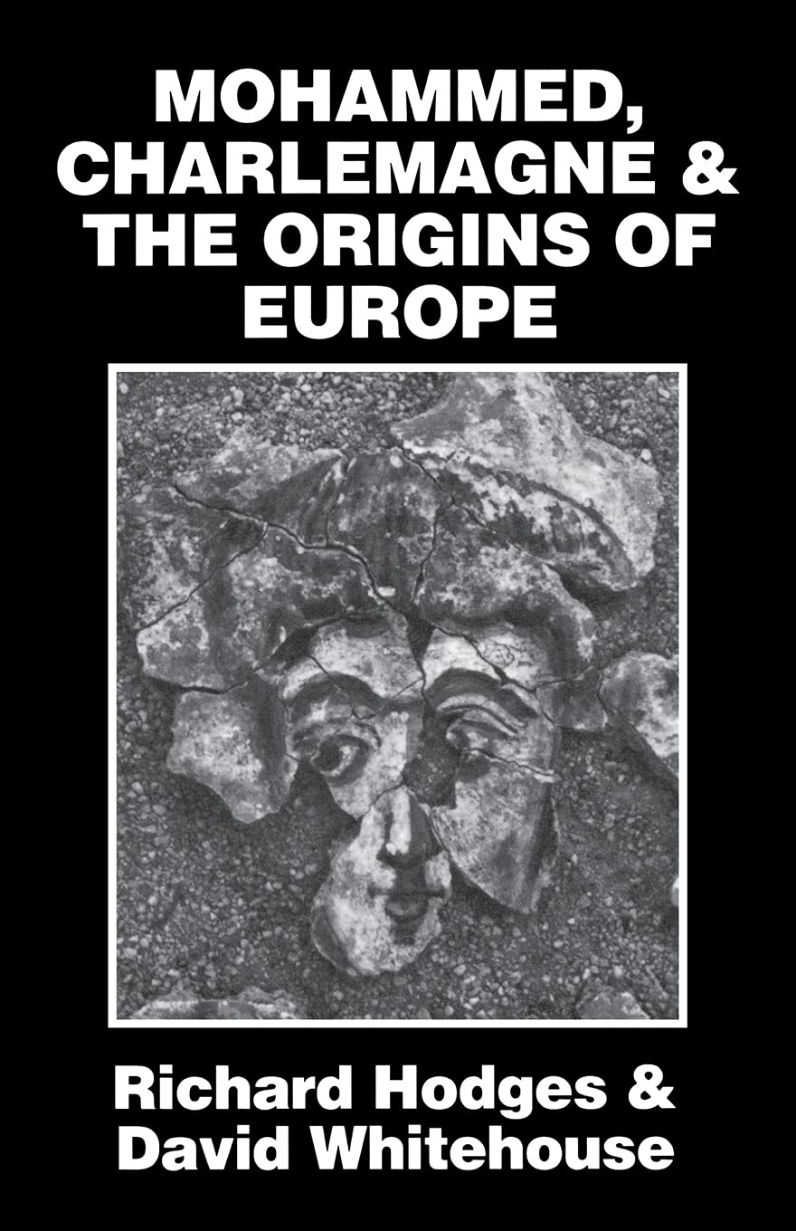 Mohammed, Charlemagne, and the Origins of Europe: The Pirenne Thesis in the Light of Archaeology - 648
