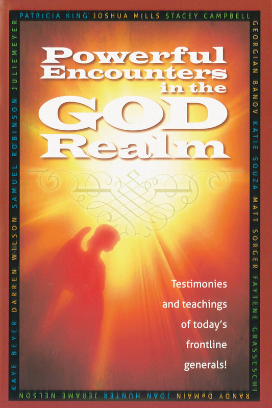 Powerful Encounters in the God Realm: Testimonies and Teachings of Today’s Frontline Generals! - 3286