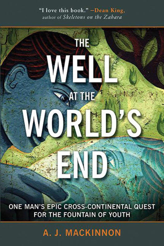 The Well at the World's End: One Man's Epic Cross-Continental Quest for the Fountain of Youth - 9691