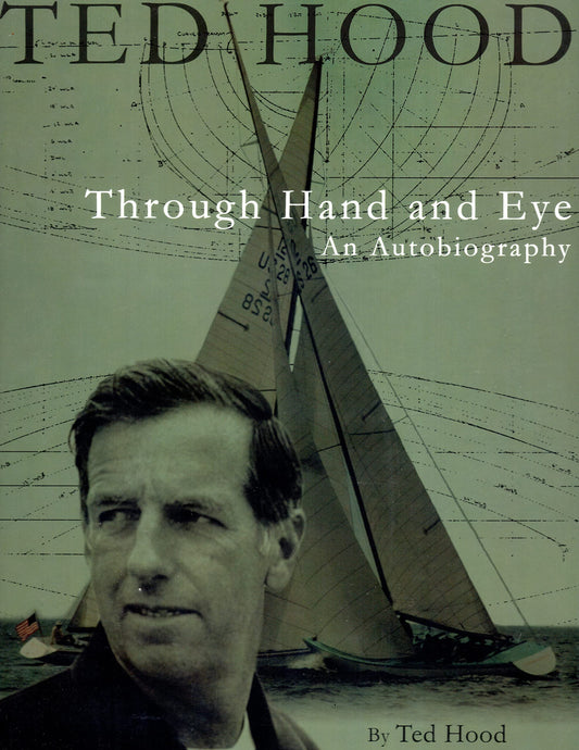 Ted Hood Through Hand And Eye: An Autobiography (Maritime) - 7689