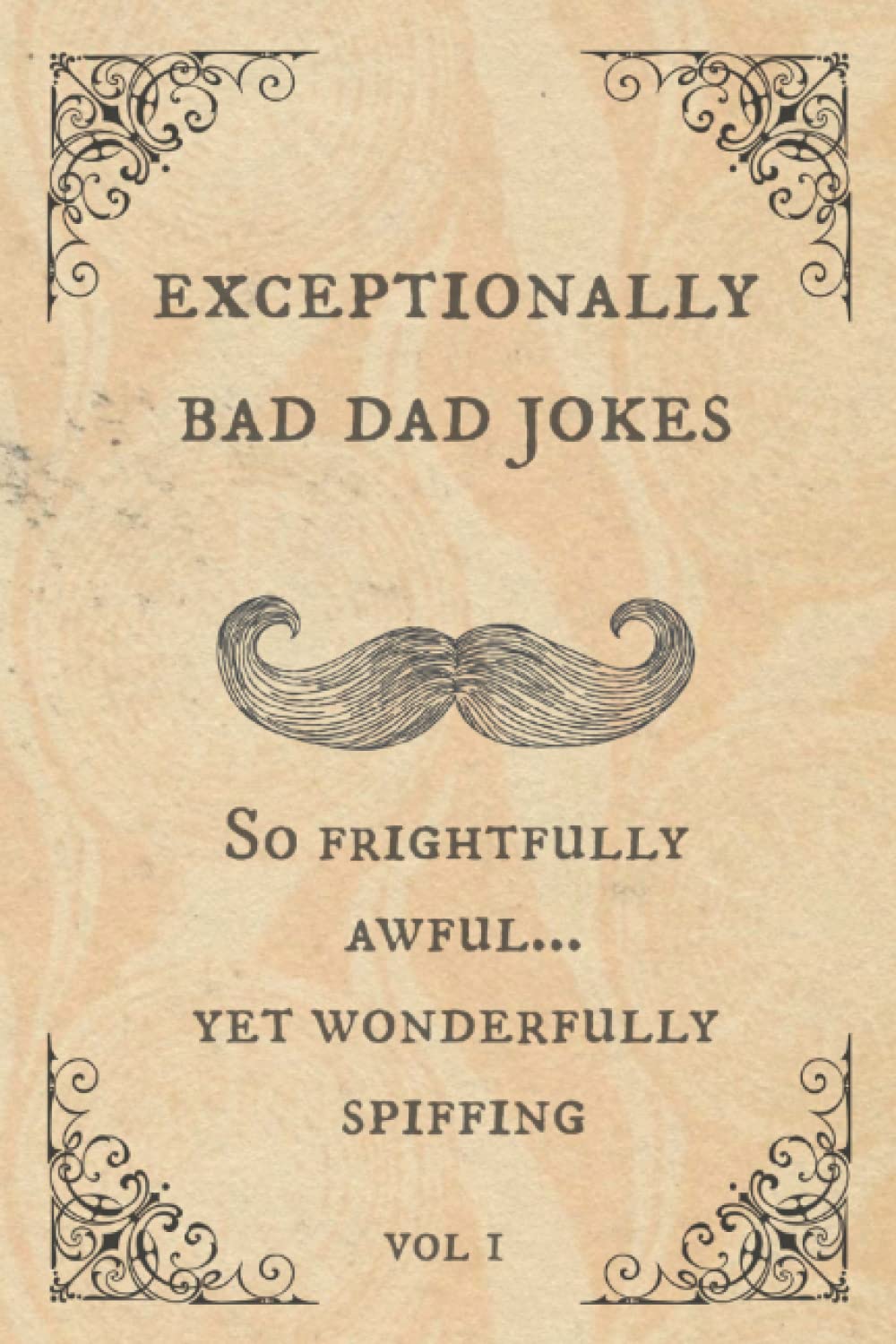 Exceptionally Bad Dad Jokes: So frightfully awful.. yet wonderfully spiffing - 9269