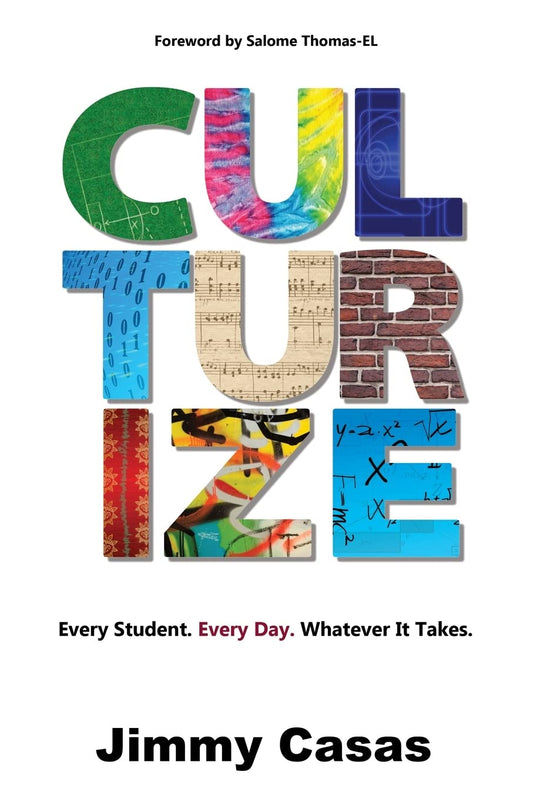 Culturize: Every Student. Every Day. Whatever It Takes. - 3585