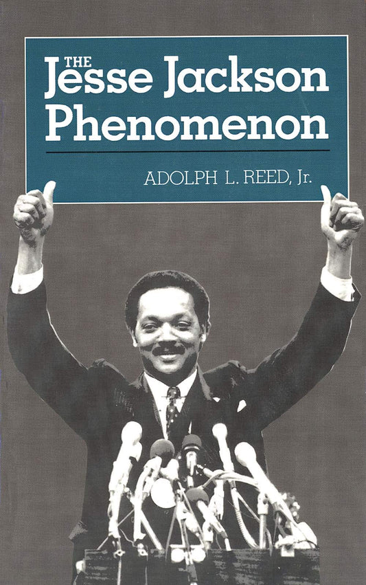 The Jesse Jackson Phenomenon: The Crisis of Purpose in Afro-American Politics (Yale Fastbacks) - 8123