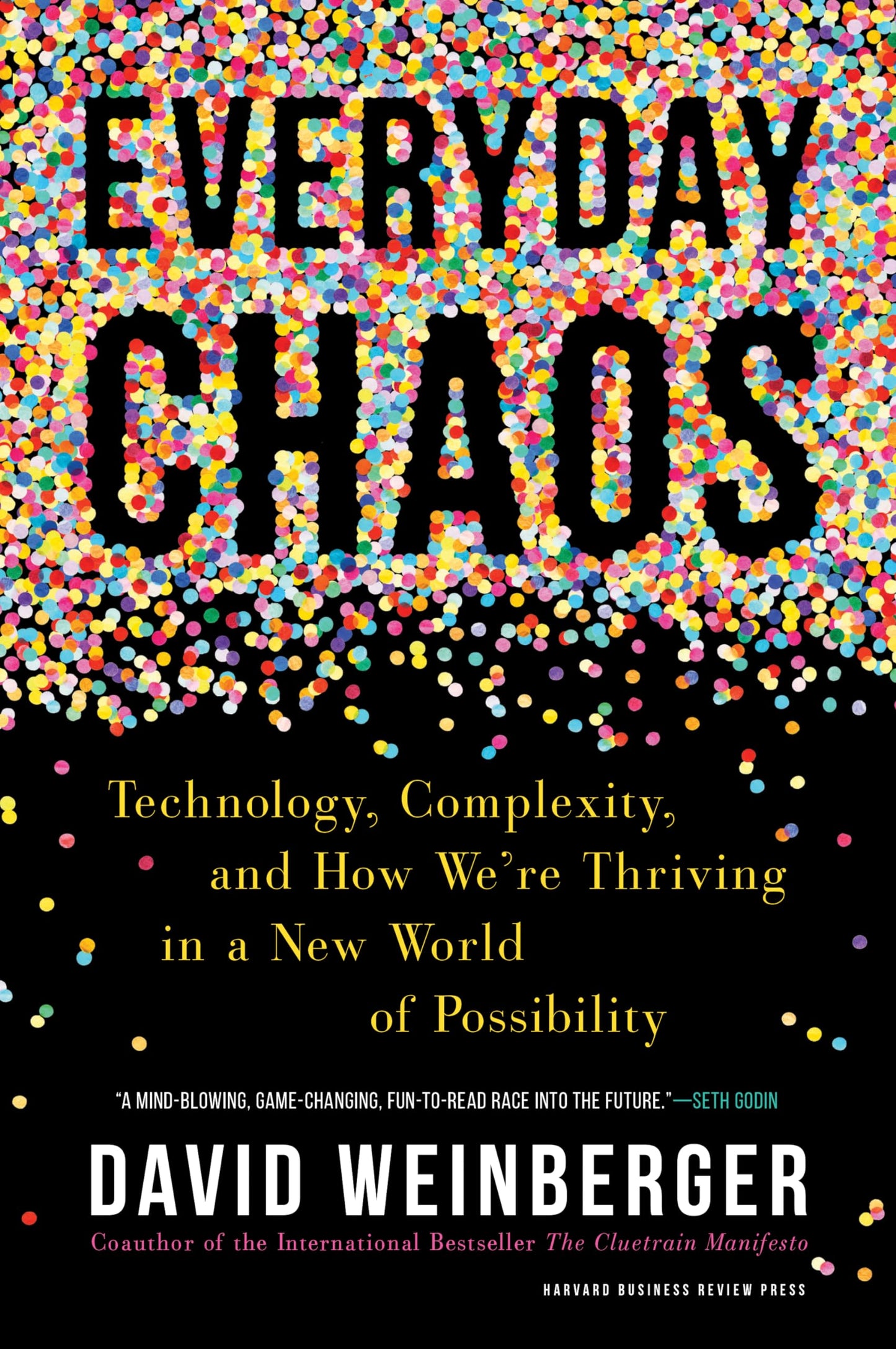 Everyday Chaos: Technology, Complexity, and How We’re Thriving in a New World of Possibility - 6820