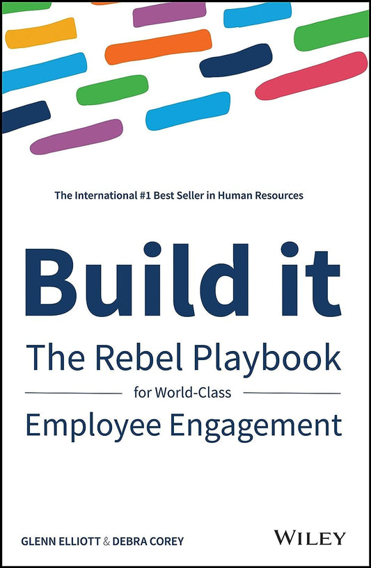 Build It: The Rebel Playbook for World-Class Employee Engagement - 572