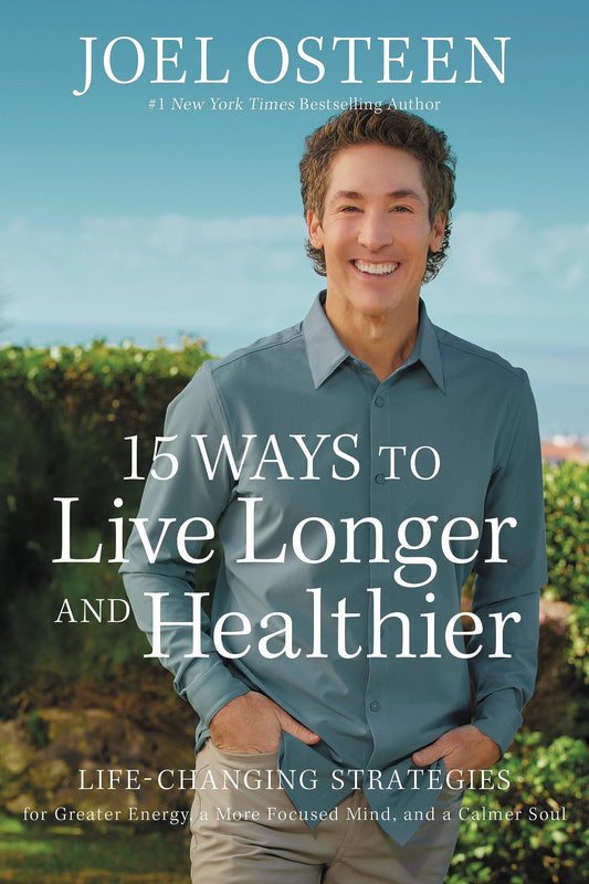 15 Ways to Live Longer and Healthier: Life-Changing Strategies for Greater Energy, a More Focused Mind, and a Calmer Soul - 5697