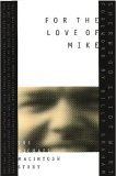 For the Love of Mike: The Michael MacIntosh Story - 3053