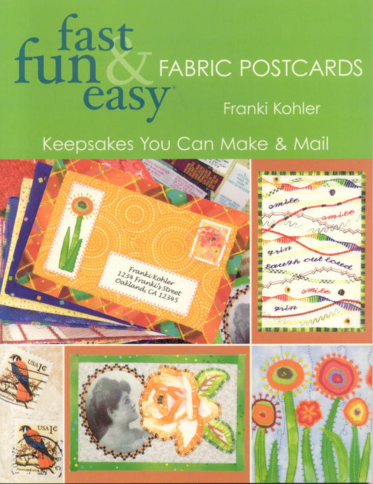 Fast, Fun & Easy Fabric Postcards: Keepsakes You Can Make & Mail - 418