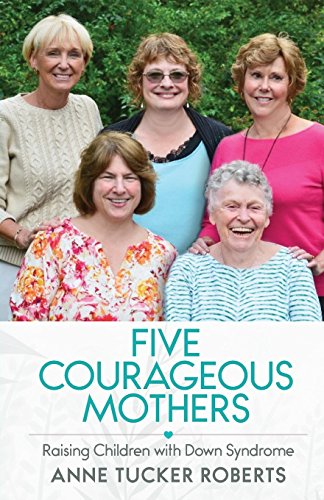 Five Courageous Mothers: Raising Children with Down Syndrome - 7525