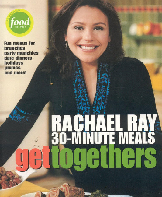 Rachael Ray 30-Minute Meals Get Togethers - 1470