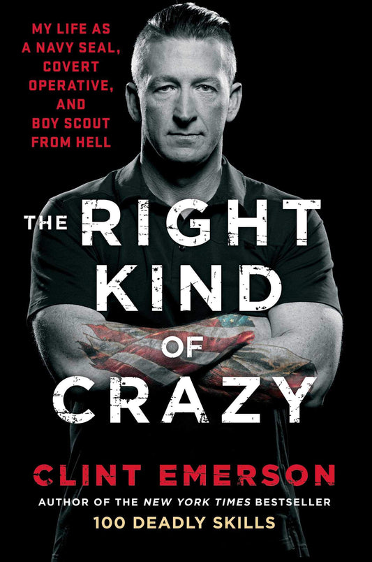 The Right Kind of Crazy: My Life as a Navy SEAL, Covert Operative, and Boy Scout from Hell - 3154