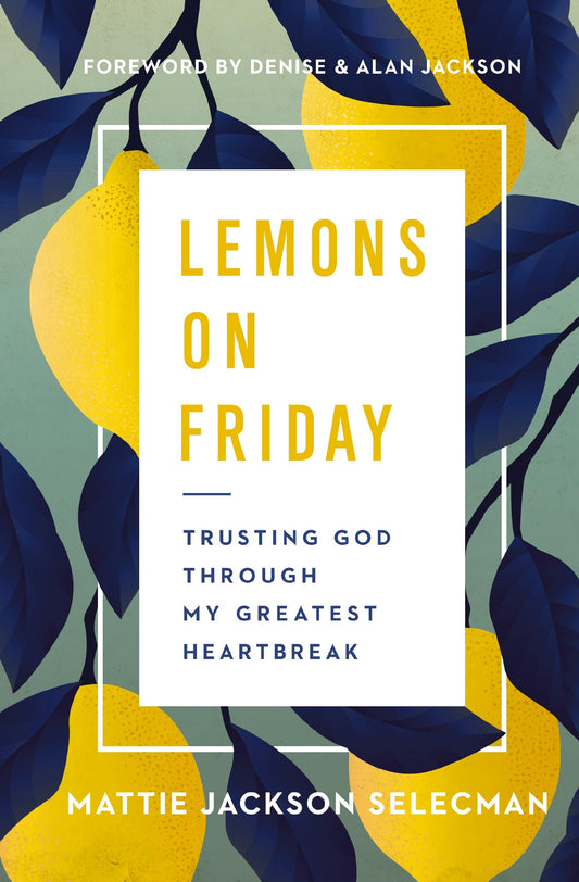Lemons on Friday: Trusting God Through My Greatest Heartbreak - 5112