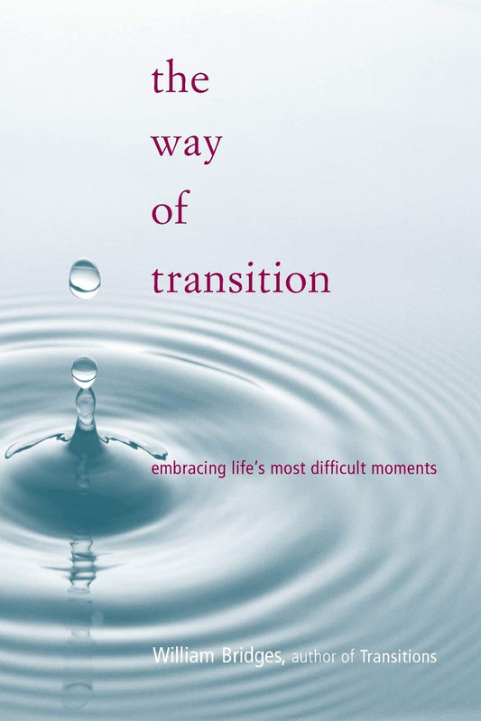 The Way Of Transition: Embracing Life's Most Difficult Moments - 8380