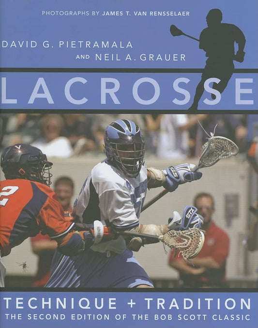 Lacrosse: Technique and Tradition, The Second Edition of the Bob Scott Classic - 2529