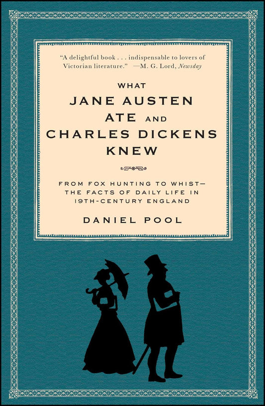 What Jane Austen Ate and Charles Dickens Knew: From Fox Hunting to Whist-the Facts of Daily Life in Nineteenth-Century England - 7813