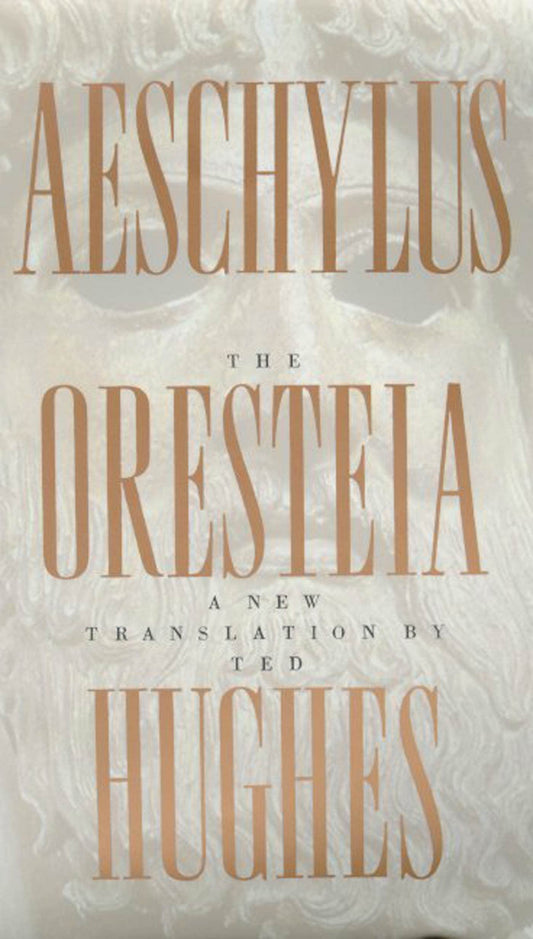 The Oresteia of Aeschylus: A New Translation by Ted Hughes - 3270