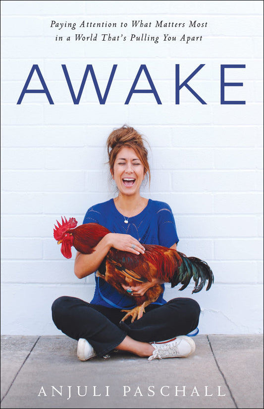 Awake: Paying Attention to What Matters Most in a World That's Pulling You Apart - 3696