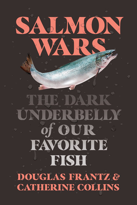 Salmon Wars: The Dark Underbelly of Our Favorite Fish - 7697