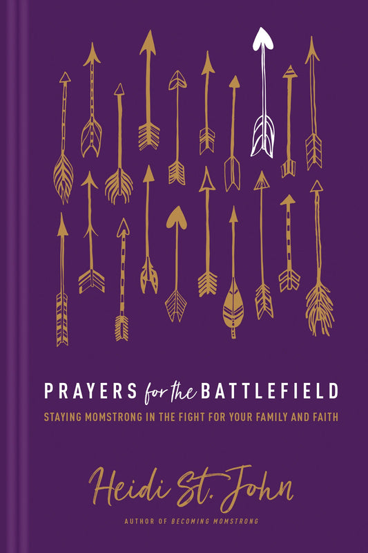 Prayers for the Battlefield: Staying MomStrong in the Fight for Your Family and Faith - 7305