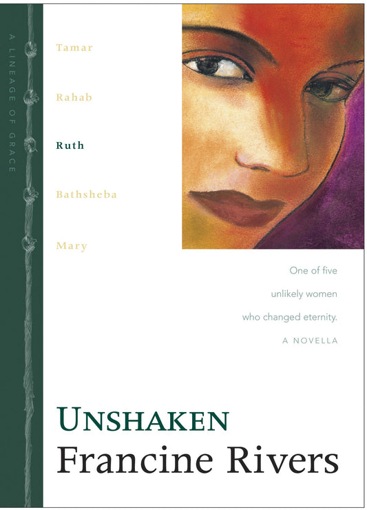 Unshaken: The Biblical Story of Ruth (Lineage of Grace Series Book 3) Historical Christian Fiction Novella with an In-Depth Bible Study - 6827