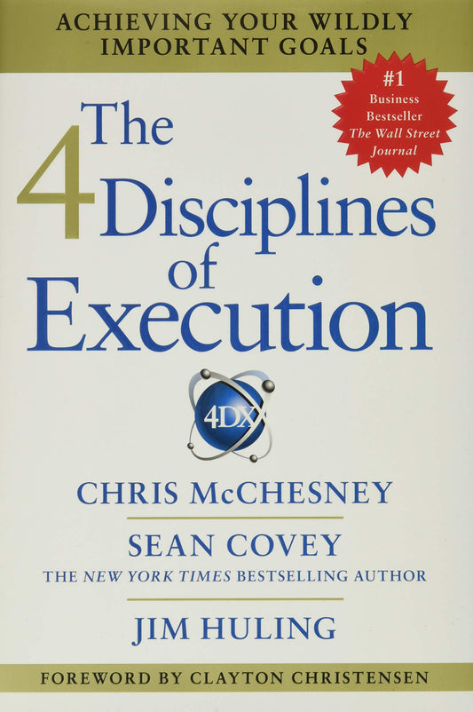 The 4 Disciplines of Execution: Achieving Your Wildly Important Goals - 7417