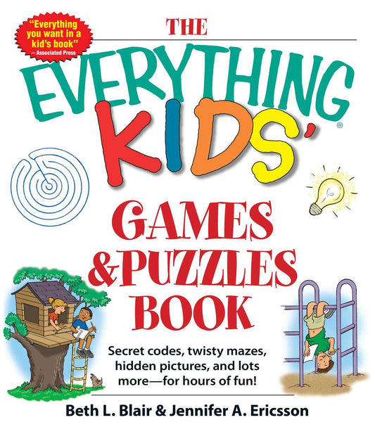 The Everything Kids' Games & Puzzles Book: Secret Codes, Twisty Mazes, Hidden Pictures, and Lots More - For Hours of Fun! (Everything® Kids Series) - 4838