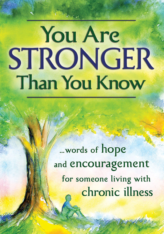 You Are Stronger Than You Know ...words of hope and encouragement for someone living with a chronic illness (A Blue Mountain Arts Collection), An Inspiring and Uplifting Gift Book - 8778
