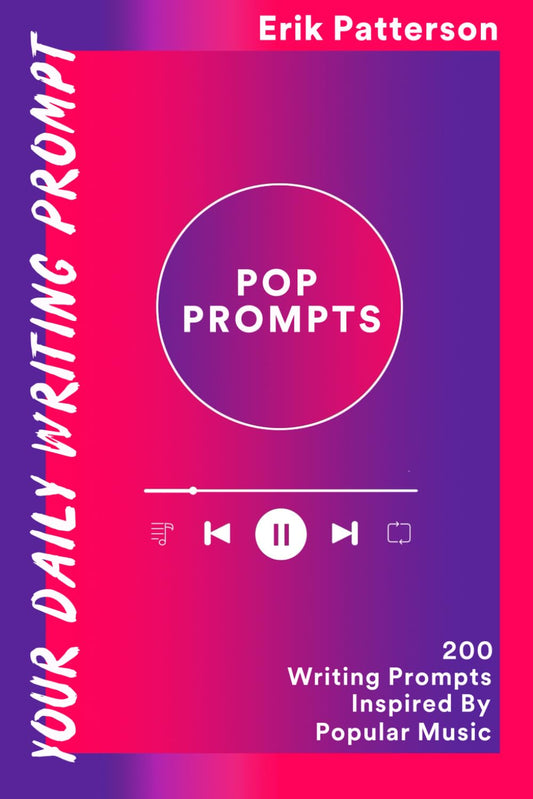 Pop Prompts: 200 Writing Prompts Inspired By Popular Music - 3705