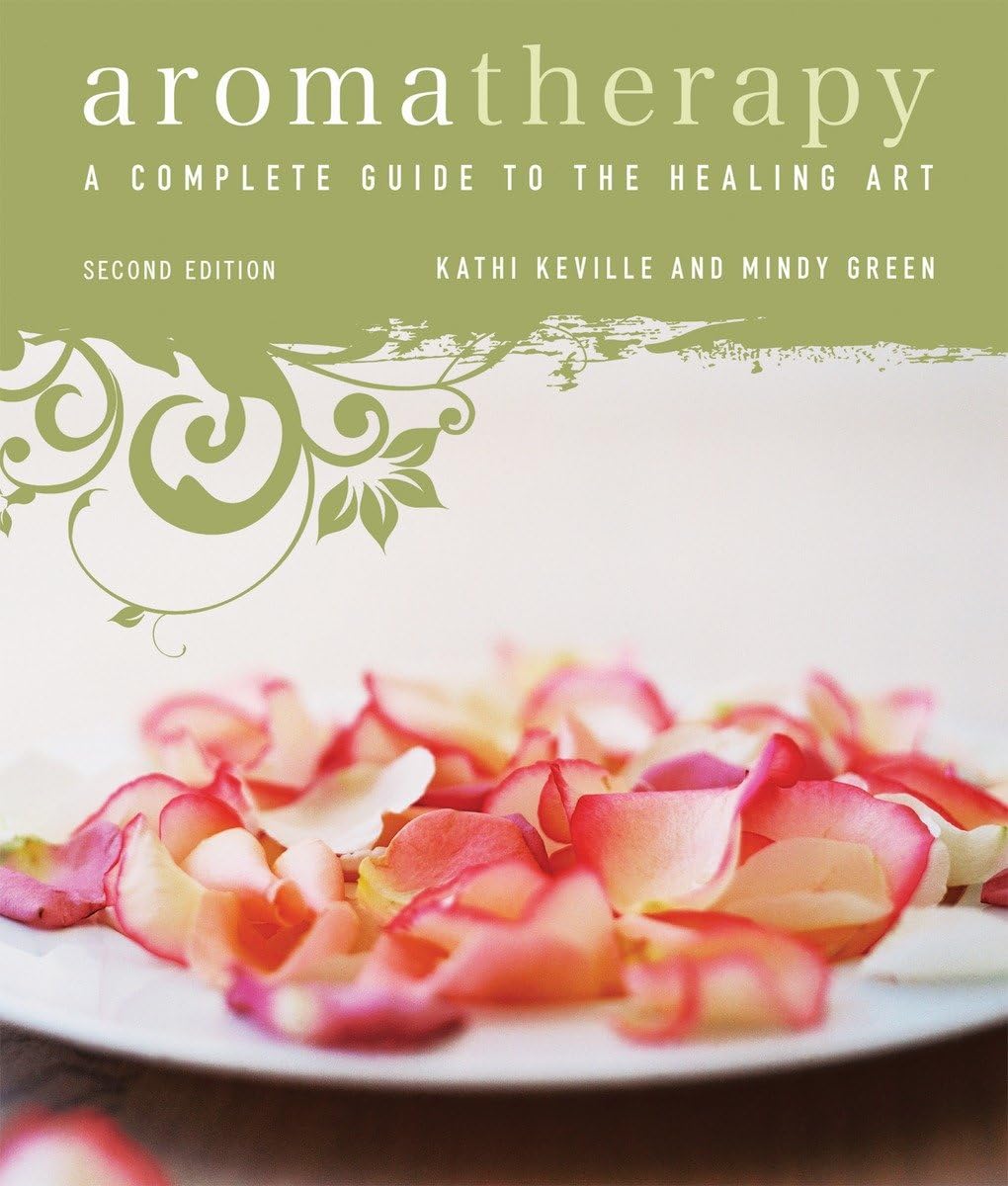 Aromatherapy: A Complete Guide to the Healing Art [An Essential Oils Book] - 5612