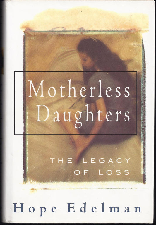 Motherless Daughters: The Legacy Of Loss - 9816