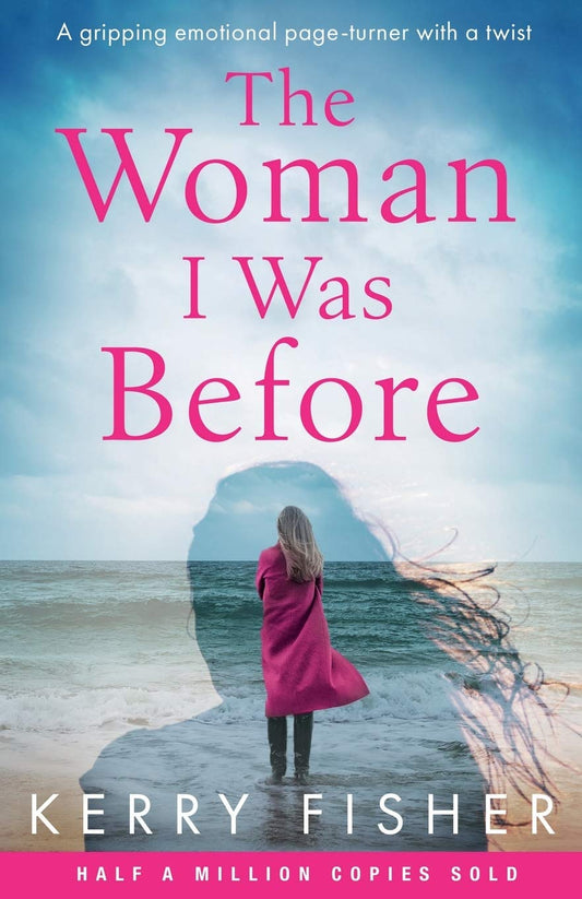 The Woman I Was Before: A gripping emotional page turner with a twist - 2185