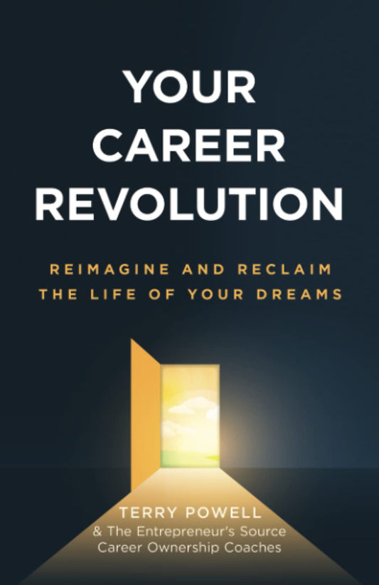 Your Career Revolution: Reimagine and Reclaim the Life of Your Dreams - 7688