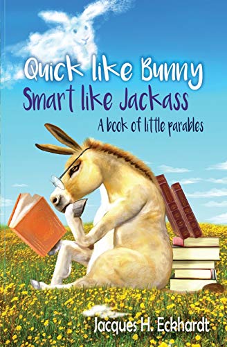 Quick like Bunny Smart like Jackass: A book of little parables (Donkey series) - 9475