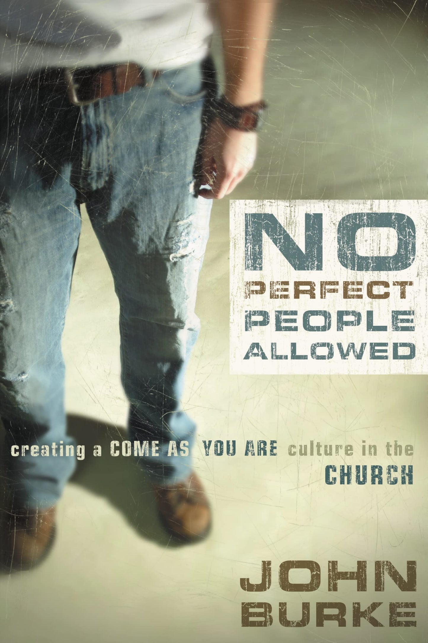 No Perfect People Allowed: Creating a Come-as-You-Are Culture in the Church - 7129