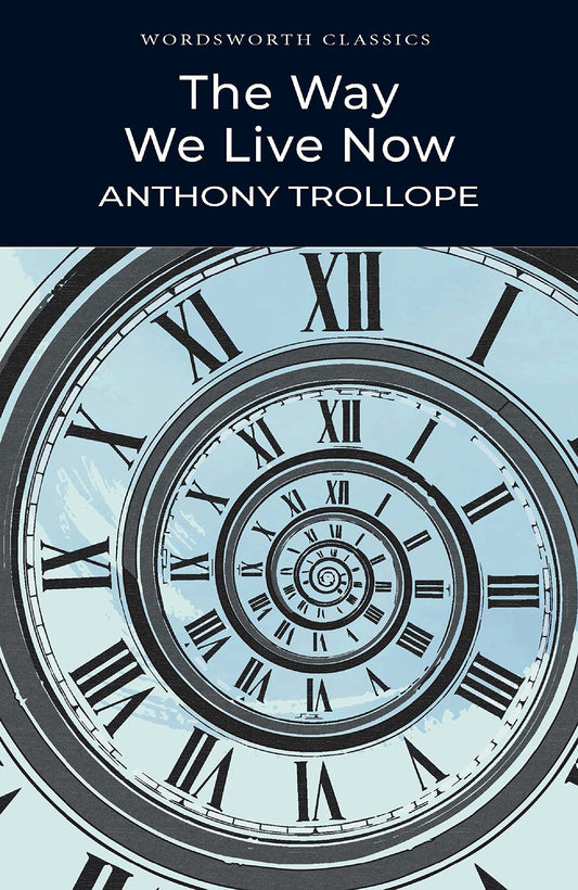 The Way We Live Now (Wordsworth Classics) - 4318