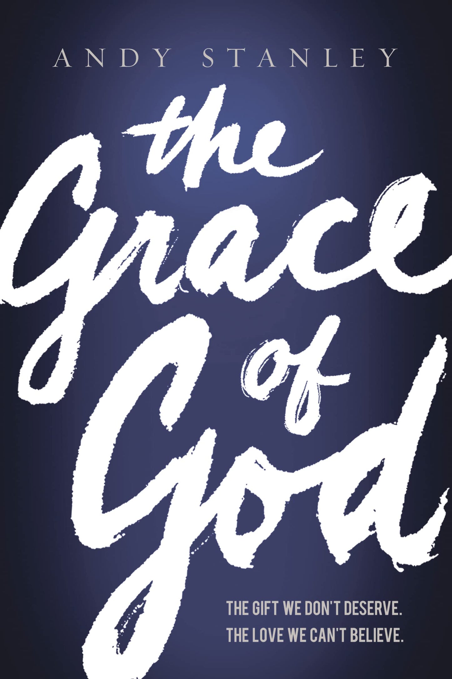The Grace of God: The Gift We Don't Deserve, The Love We Can't Believe - 7741