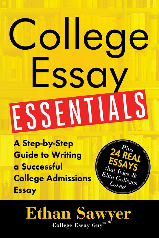 College Essay Essentials: A Step-by-Step Guide to Writing a Successful College Admissions Essay - 7333